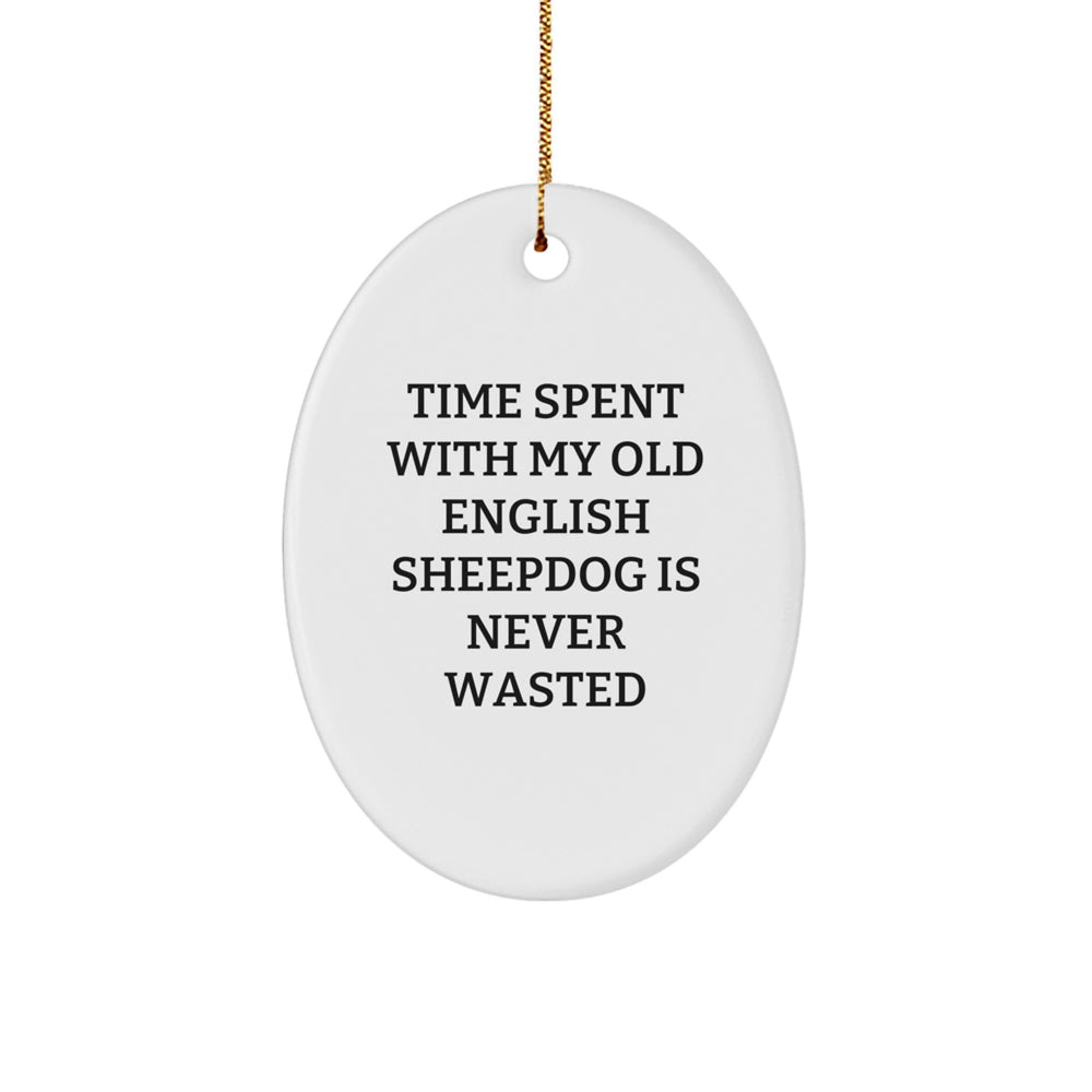 Old English SheepDog Oval Ornament, Funny Quote Gift from Friends, Gifts for Old English SheepDog Lovers, Handmade Christmas Unique Gifts - Image 1