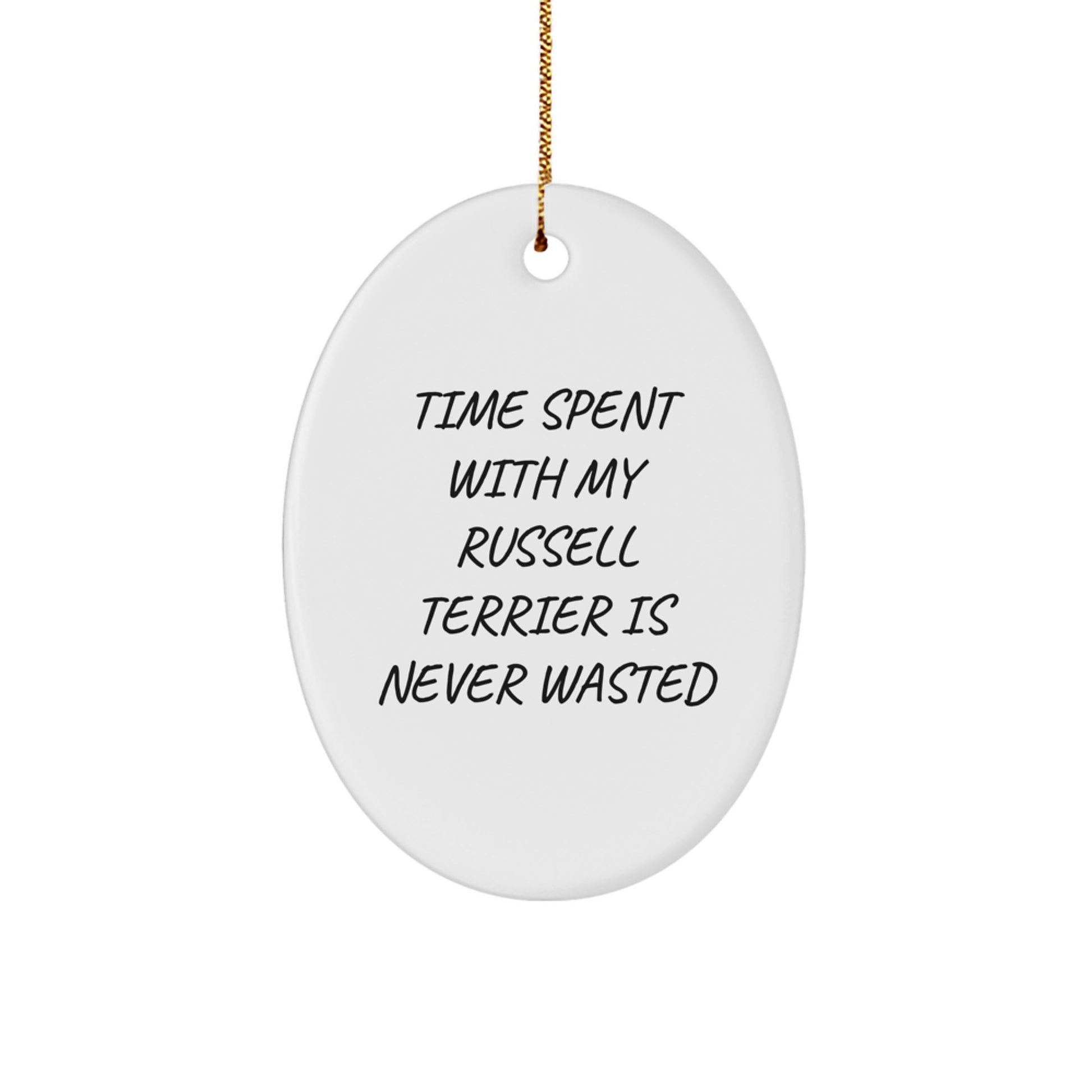 Russell Terrier Dog Lovers Gifts from Friends, Funny Oval Ornaments for Russell Terrier Dog, Time Spent with My Russell Terrier Is Never Wasted, Unique Christmas Unique Gifts - Image 1