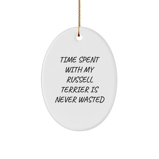 Russell Terrier Dog Lovers Gifts from Friends, Funny Oval Ornaments for Russell Terrier Dog, Time Spent with My Russell Terrier Is Never Wasted, Unique Christmas Unique Gifts - Image 1