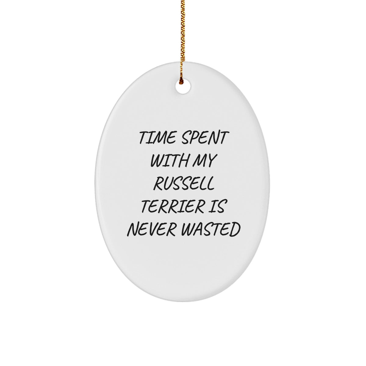 Russell Terrier Dog Lovers Gifts from Friends, Funny Oval Ornaments for Russell Terrier Dog, Time Spent with My Russell Terrier Is Never Wasted, Unique Christmas Unique Gifts - Image 1