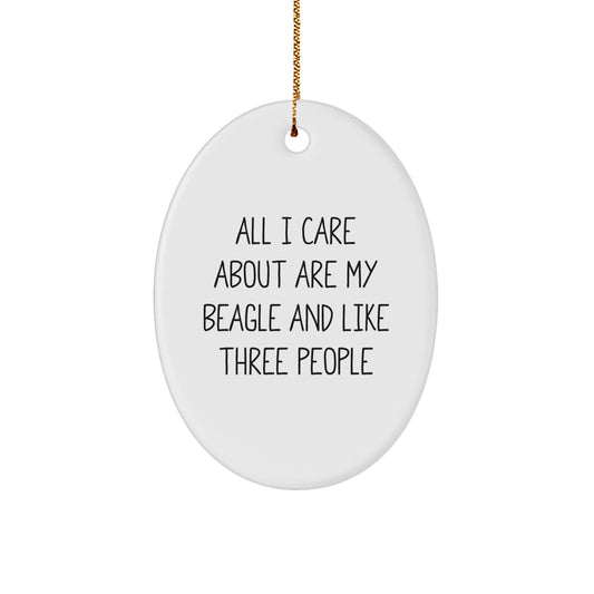 Funny Beagle Dog Lover Gifts from Friends and Family - All I Care About Are My Beagle And Like Three People Oval Ornament for Christmas - Image 1