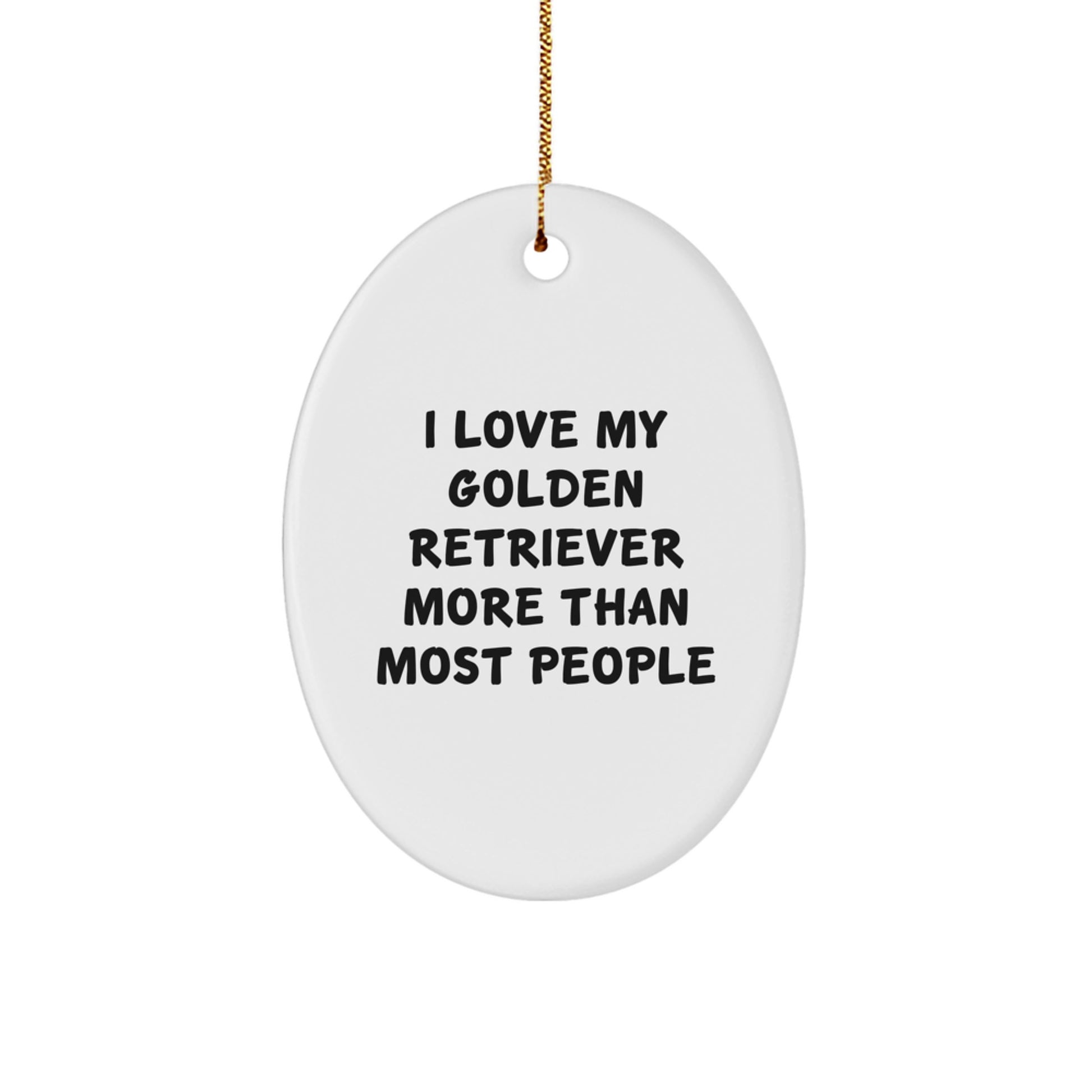 Golden Retriever Dog Oval Ornament, Funny Quote, I Love My Golden Retriever More Than Most People, Gifts from Men to Friends, Christmas Unique Decorations - Image 1