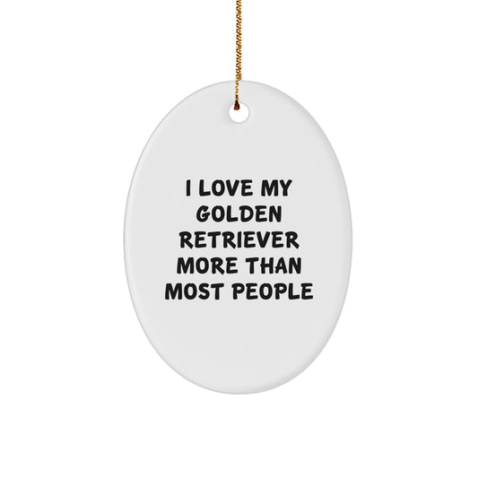 Golden Retriever Dog Oval Ornament, Funny Quote, I Love My Golden Retriever More Than Most People, Gifts from Men to Friends, Christmas Unique Decorations - Image 1