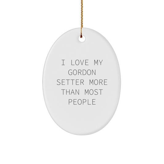 Gordon Setter Dog Lover Gifts from Friends - Oval Ornament, Funny Quote, Christmas Unique Gifts for Men Women Family - Image 1
