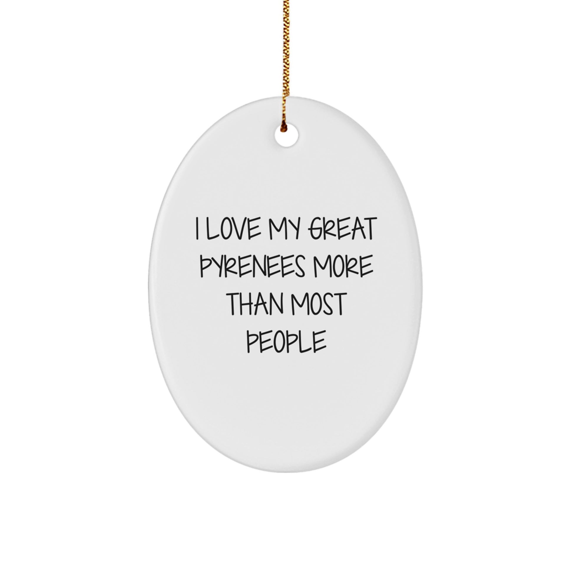 Great Pyrenees Dog Oval Ornament Gifts from Friends for Great Pyrenees Lovers, Funny Quote 'I Love My Great Pyrenees More Than Most People' Christmas Unique Gift - Image 1