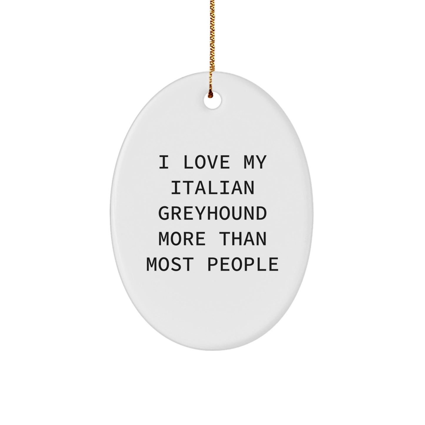 Italian Greyhound Dog Oval Ornament Gifts from Friends to Italian Greyhound Dog Lovers, Funny Quote, Christmas Unique Gifts - Image 1