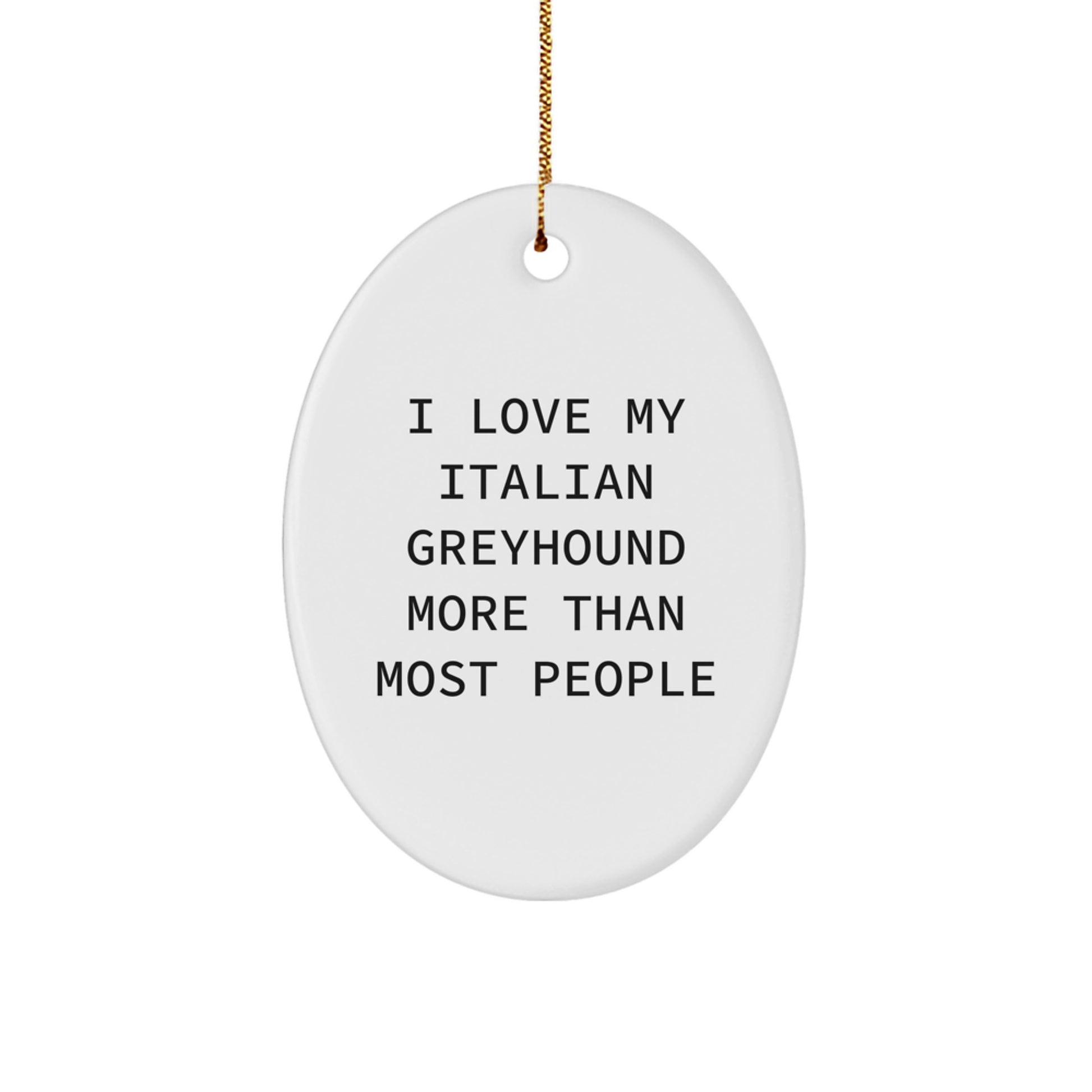 Italian Greyhound Dog Oval Ornament Gifts from Friends to Italian Greyhound Dog Lovers, Funny Quote, Christmas Unique Gifts - Image 1