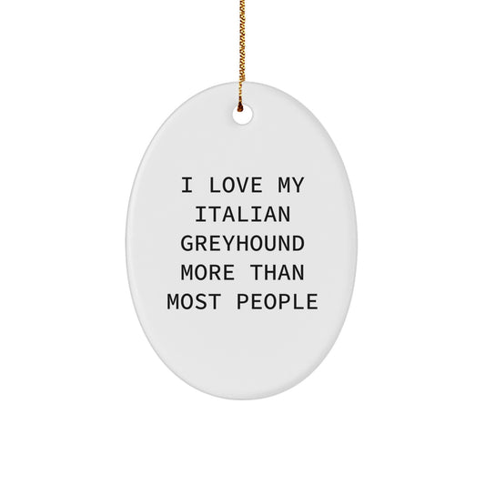 Italian Greyhound Dog Oval Ornament Gifts from Friends to Italian Greyhound Dog Lovers, Funny Quote, Christmas Unique Gifts - Image 1