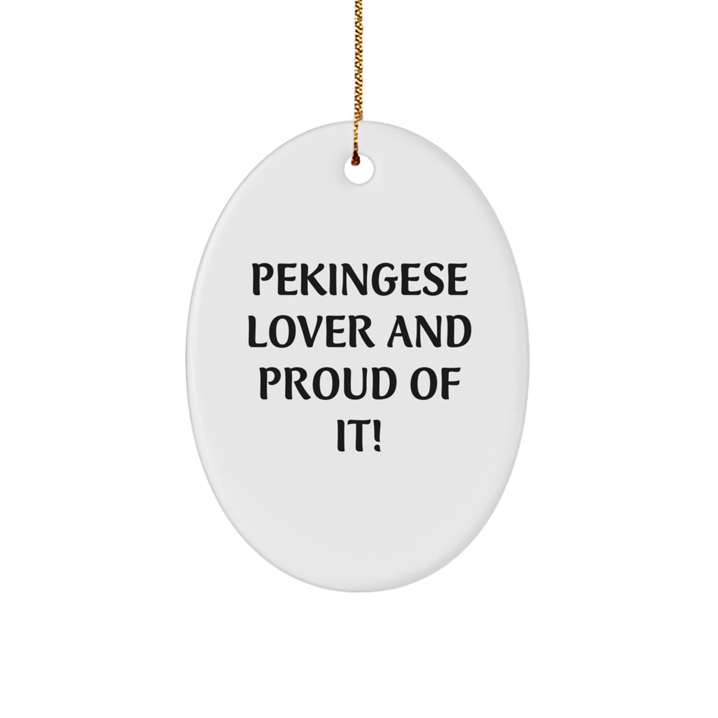 Pekingese Dog Lovers Gifts from Friends and Family - 'Pekingese Lover And Proud Of It!' Oval Ornament for Christmas - Image 1