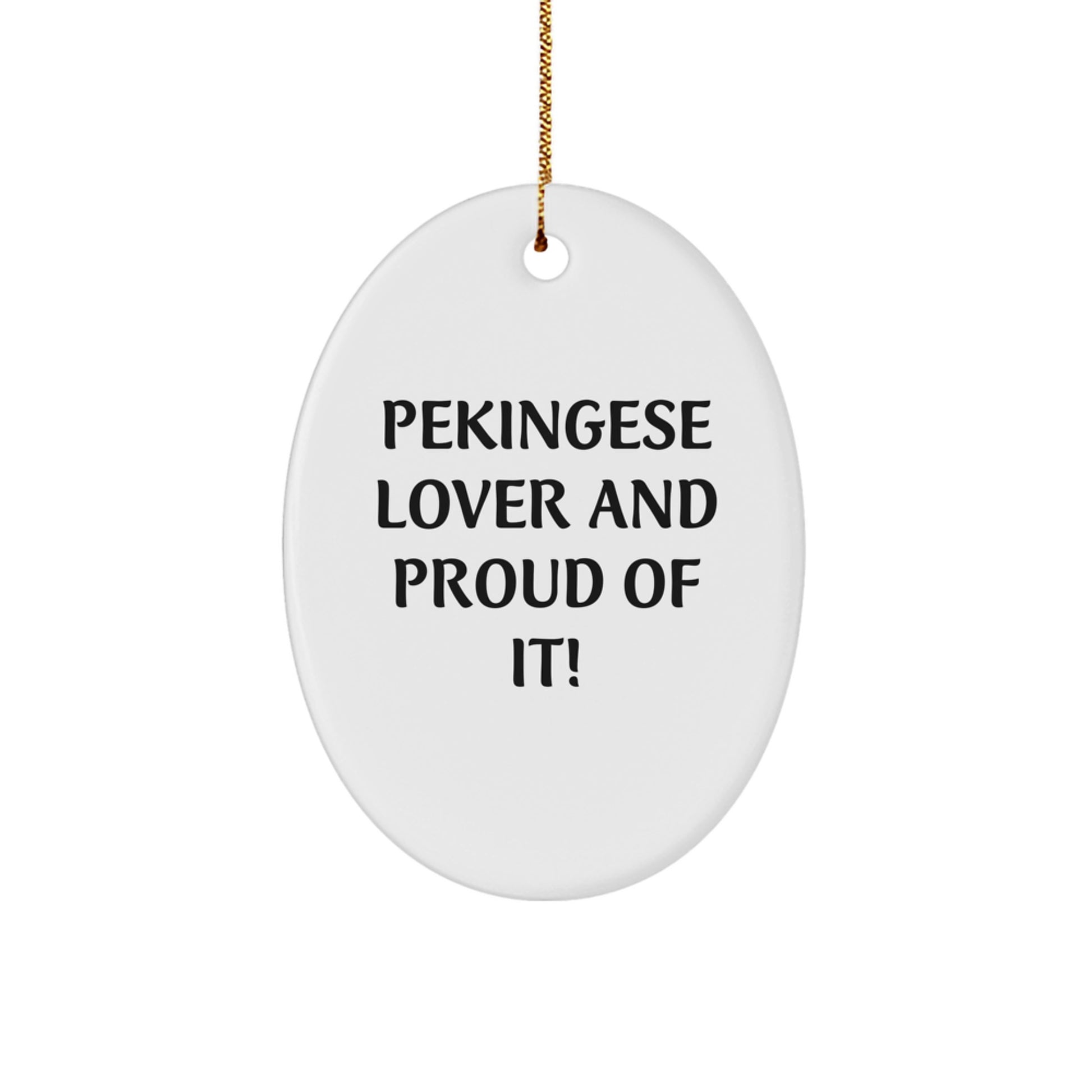Pekingese Dog Lovers Gifts from Friends and Family - 'Pekingese Lover And Proud Of It!' Oval Ornament for Christmas - Image 1
