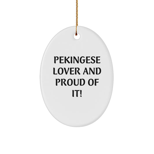 Pekingese Dog Lovers Gifts from Friends and Family - 'Pekingese Lover And Proud Of It!' Oval Ornament for Christmas - Image 1