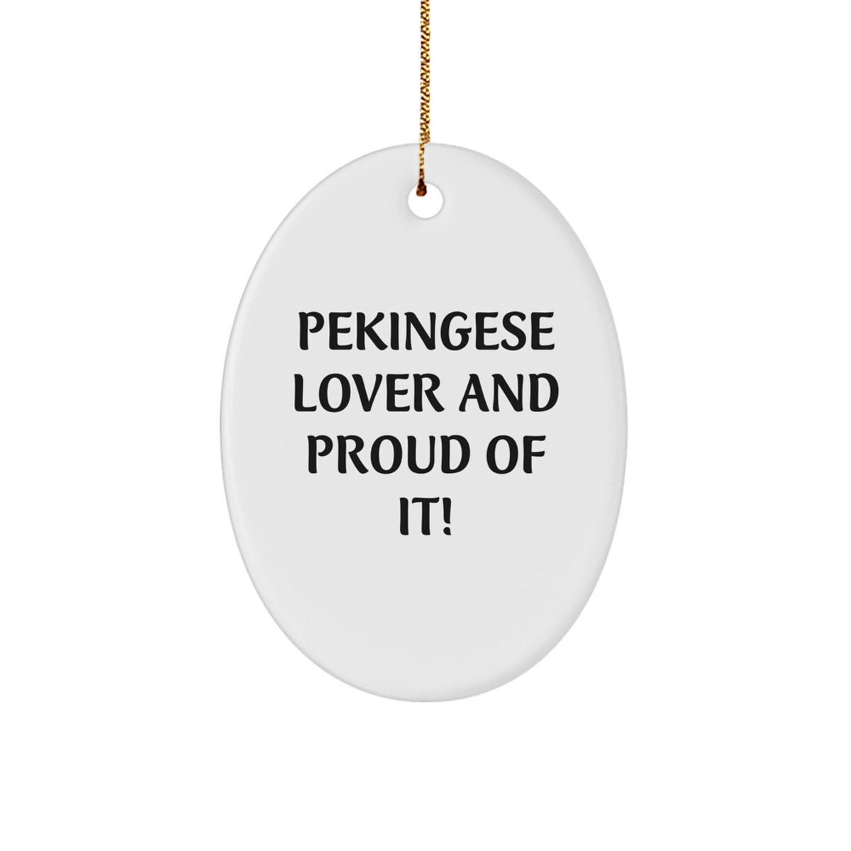 Pekingese Dog Lovers Gifts from Friends and Family - 'Pekingese Lover And Proud Of It!' Oval Ornament for Christmas - Image 1