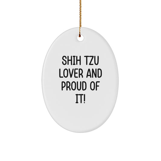 Shih Tzu Dog Lovers Gifts from Friends and Family - Oval Ornament with Funny Quote - Unique Christmas Unique Gift for Men Women - Image 1