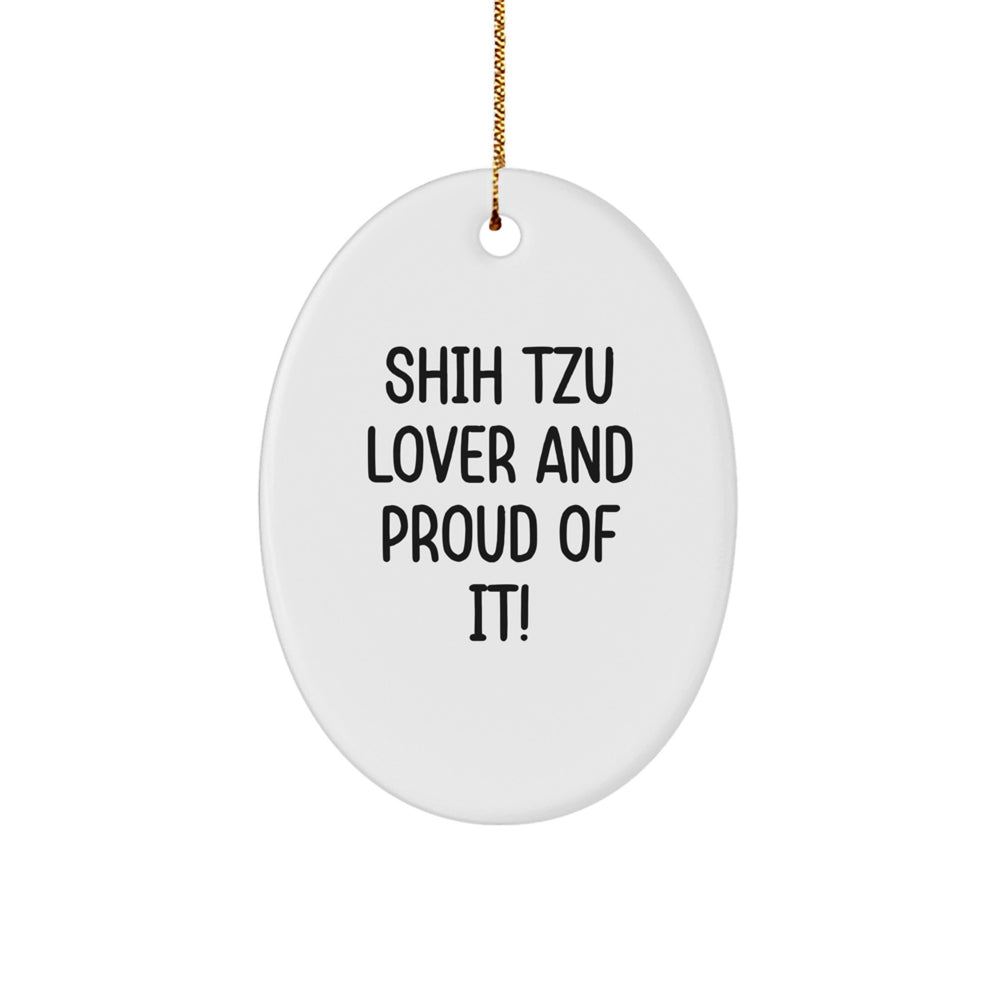 Shih Tzu Dog Lovers Gifts from Friends and Family - Oval Ornament with Funny Quote - Unique Christmas Unique Gift for Men Women - Image 1