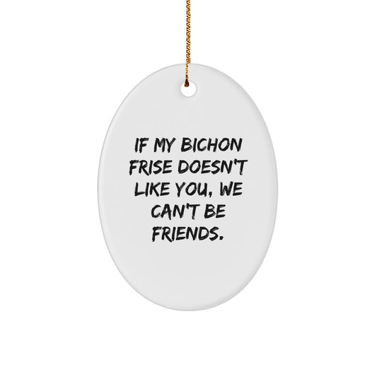 Bichon Frise Dog Gifts, Funny Quote Oval Ornament, Gifts from Friends for Bichon Frise Dog Lovers, Christmas Unique Gifts for Women, Men, Family - Image 1