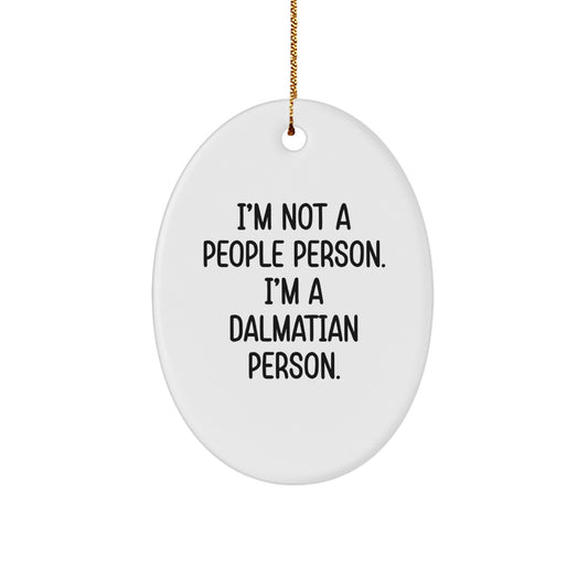 Dalmatian Dog Lover Gifts from Friends to Family, Oval Ornament Funny Quote, I'm Not A People Person. I'm A Dalmatian Person. Christmas Unique Decorations for Dalmatian Dog Owners - Image 1