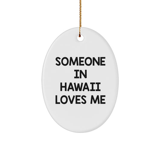 Someone in Hawaii Loves Me Oval Ornament Gifts from Men to Friends for Christmas - Image 1
