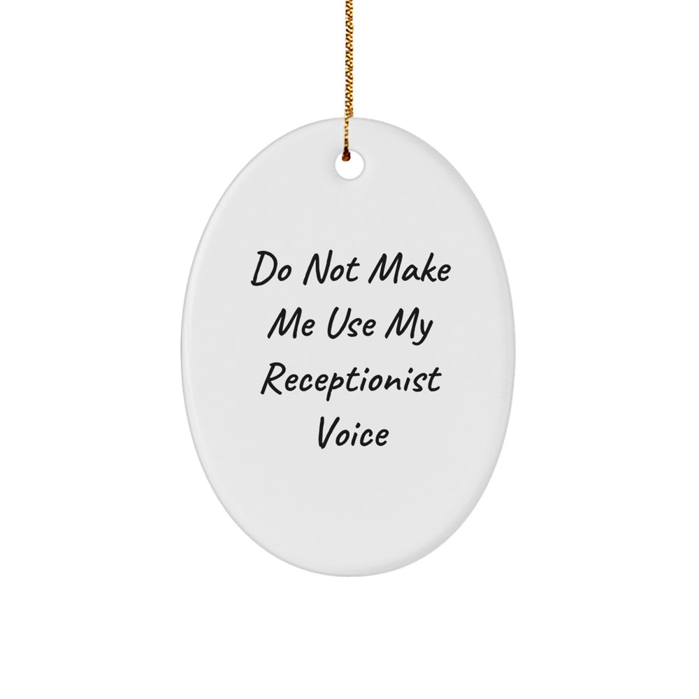 Funny Receptionist Gifts for Christmas, Oval Ornament 'Do Not Make Me Use My Receptionist Voice', Gifts from Friends, for Coworkers - Image 1