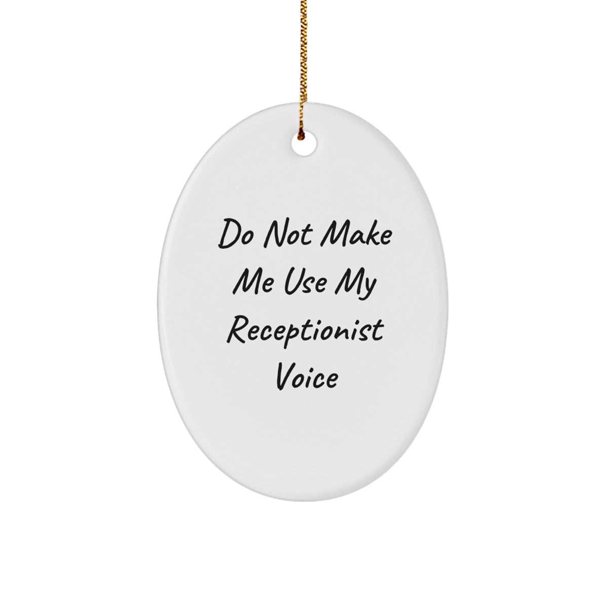 Funny Receptionist Gifts for Christmas, Oval Ornament 'Do Not Make Me Use My Receptionist Voice', Gifts from Friends, for Coworkers - Image 1