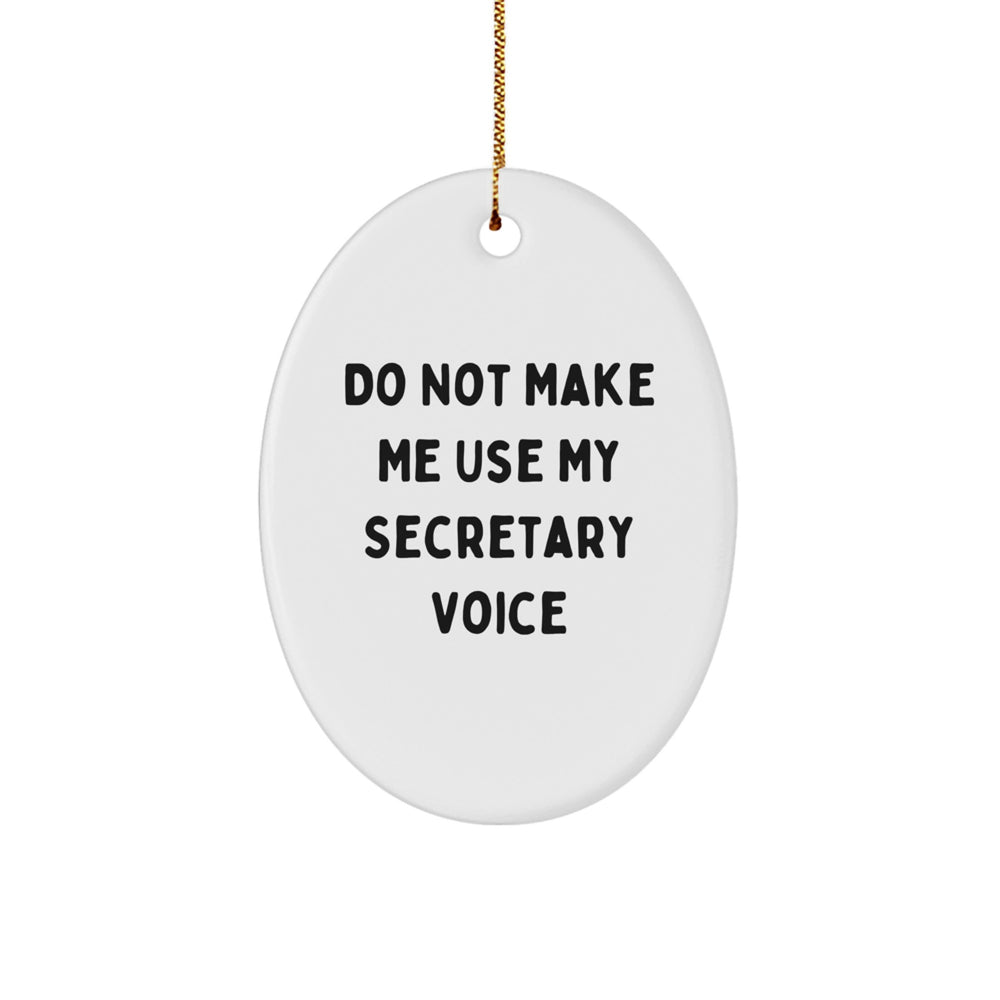 Funny Secretary Oval Ornament Gifts from Friends - 'Do Not Make Me Use My Secretary Voice' - White Oval Shaped, Durable MDF Material, Vibrant Colors, 3.25'' Tall, Perfect for Christmas - Image 1