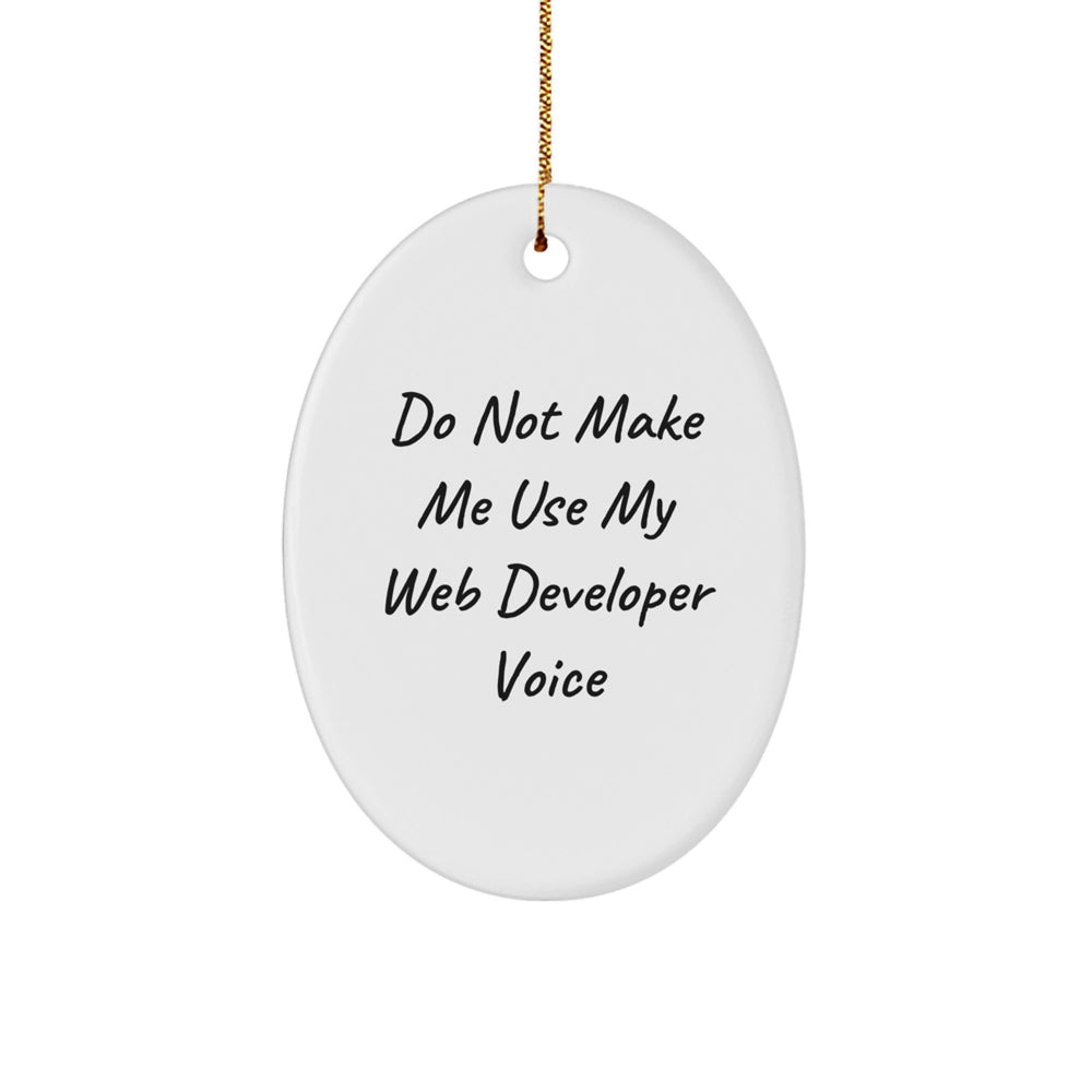 Funny Web Developer Gifts, 'Do Not Make Me Use My Web Developer Voice' Oval Ornament for Men, Women, Friends, Coworkers, Family - Unique Christmas Unique Gift from Friends, Coworkers, Family - Image 1