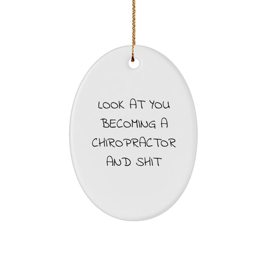 Gifts from Men to Chiropractors, Look At You Becoming A Chiropractor And Shit Funny Oval Ornament, Christmas Unique Gifts - Image 1
