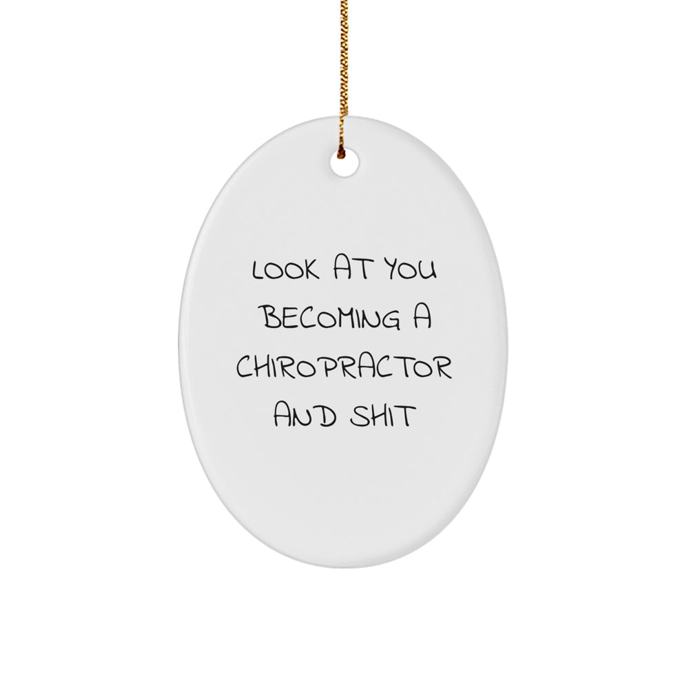 Gifts from Men to Chiropractors, Look At You Becoming A Chiropractor And Shit Funny Oval Ornament, Christmas Unique Gifts - Image 1