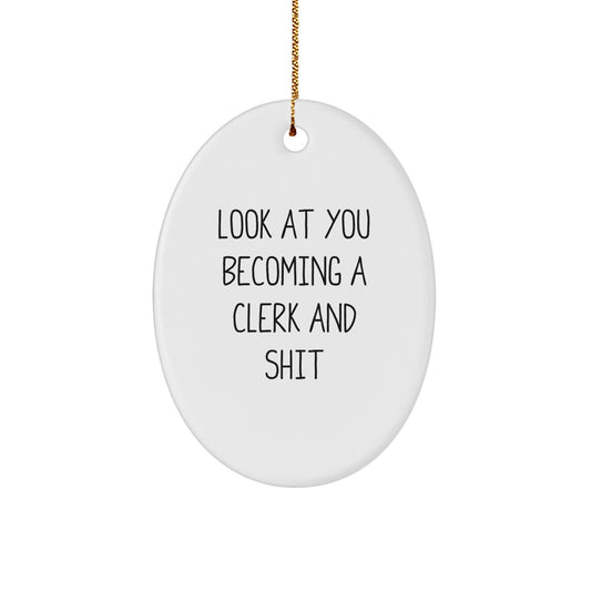 Funny Clerk Gifts - Look At You Becoming A Clerk And Shit Oval Ornament, White, 3.25' Tall - Perfect for Christmas Unique Gifts from Friends, Coworkers, or Family - Image 1