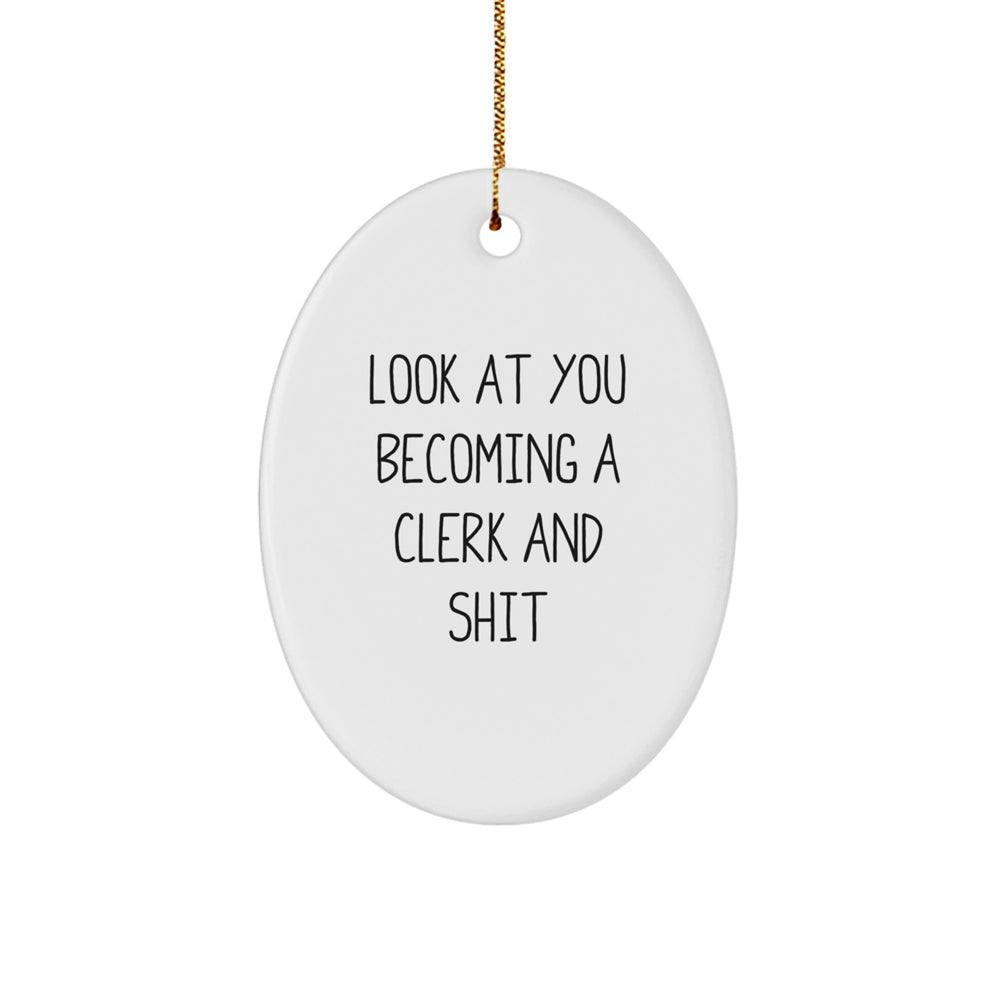 Funny Clerk Gifts - Look At You Becoming A Clerk And Shit Oval Ornament, White, 3.25' Tall - Perfect for Christmas Unique Gifts from Friends, Coworkers, or Family - Image 1