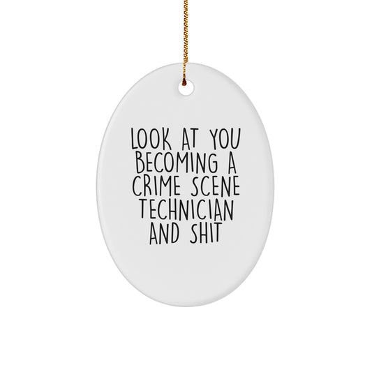 Funny Crime Scene Technician Gifts for Christmas - Look At You Becoming A Crime Scene Technician And Shit - Oval Ornament for Men, Women, Friends, Coworkers, Family - Image 1