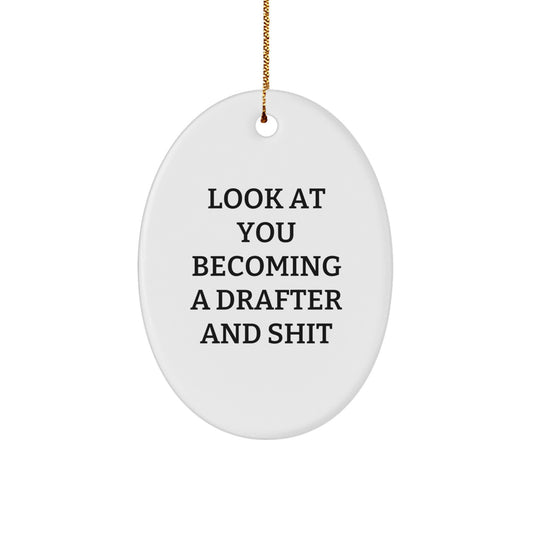 Funny Drafter Gifts, Oval Ornament for Women, 'Look At You Becoming A Drafter And Shit' Quote, Gifts from Friends, Family, or Coworkers, for Christmas - Image 1