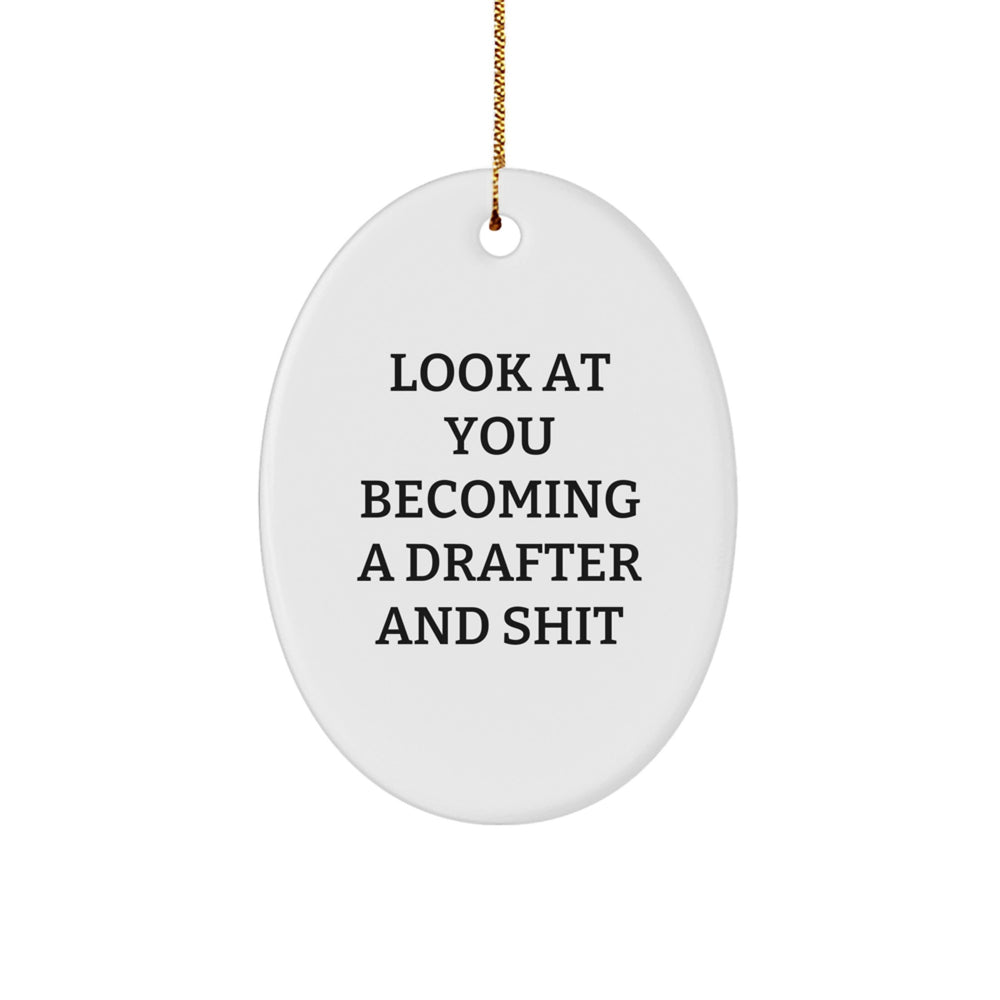 Funny Drafter Gifts, Oval Ornament for Women, 'Look At You Becoming A Drafter And Shit' Quote, Gifts from Friends, Family, or Coworkers, for Christmas - Image 1