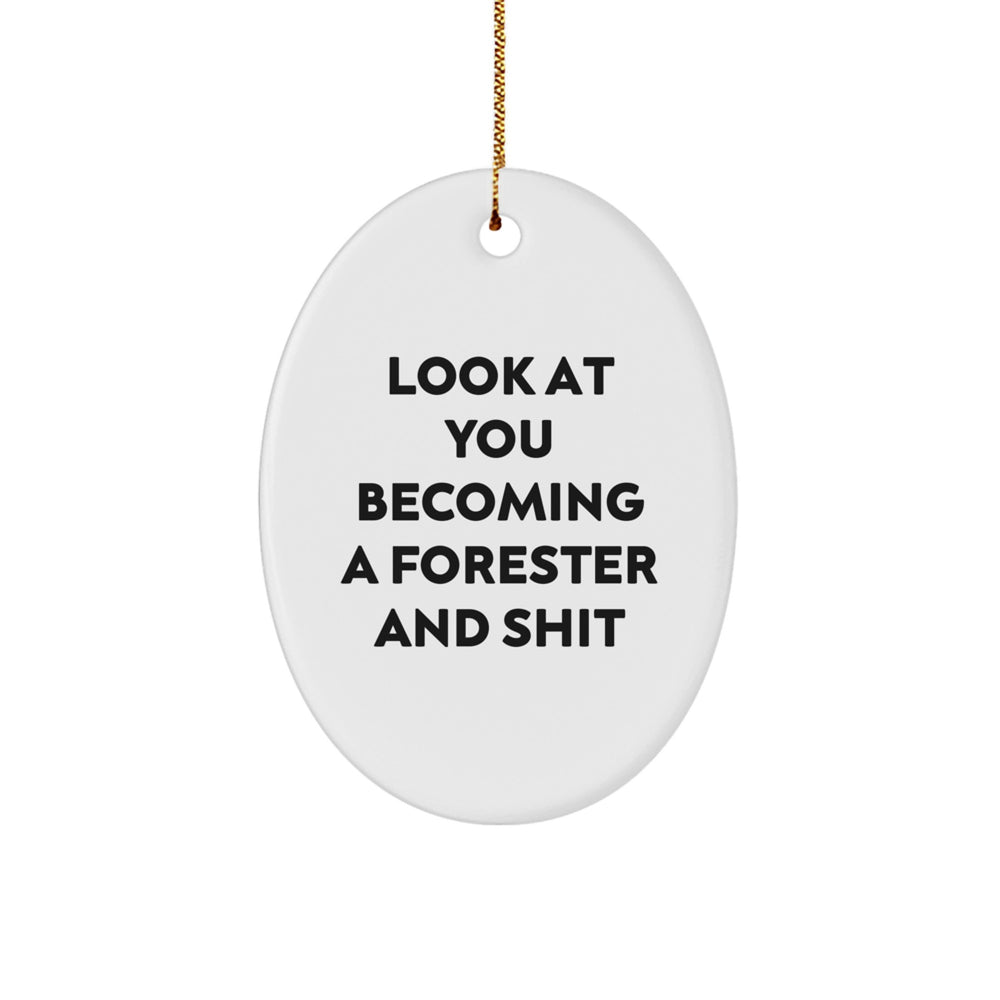 Funny Forester Gifts from Friends for Men - Oval Ornament with 'Look At You Becoming A Forester And Shit' Quote, Unique Christmas Unique Gifts - Image 1