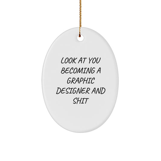 Graphic Designer Gifts from Family - Look At You Becoming A Graphic Designer And Shit Oval Ornament, Funny Quote for Friends, Coworkers, or Family Christmas Memorable Present - Image 1