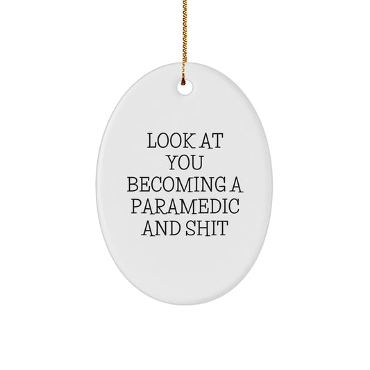 Rescue Worker Gifts from Friends - Oval Ornament with Funny Quote 'Look At You Becoming A Rescue Worker And Shit' - Christmas Unique Gifts for Rescue Worker Men - Image 1