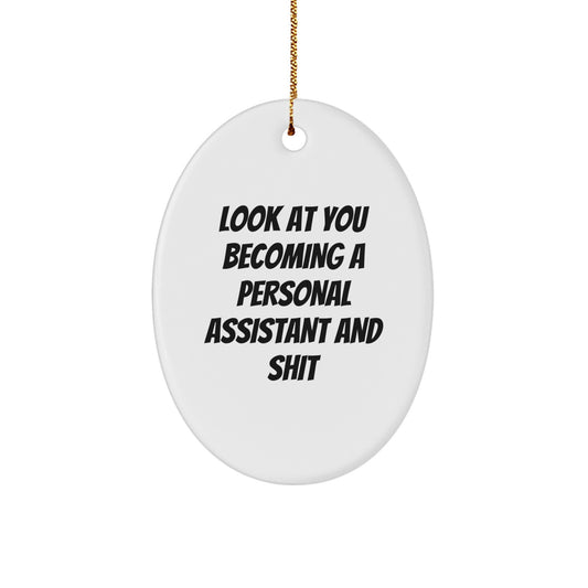 Funny Personal Assistant Gifts from Friends - Oval Ornament with 'Look At You Becoming A Personal Assistant And Shit' Quote for Christmas - Image 1