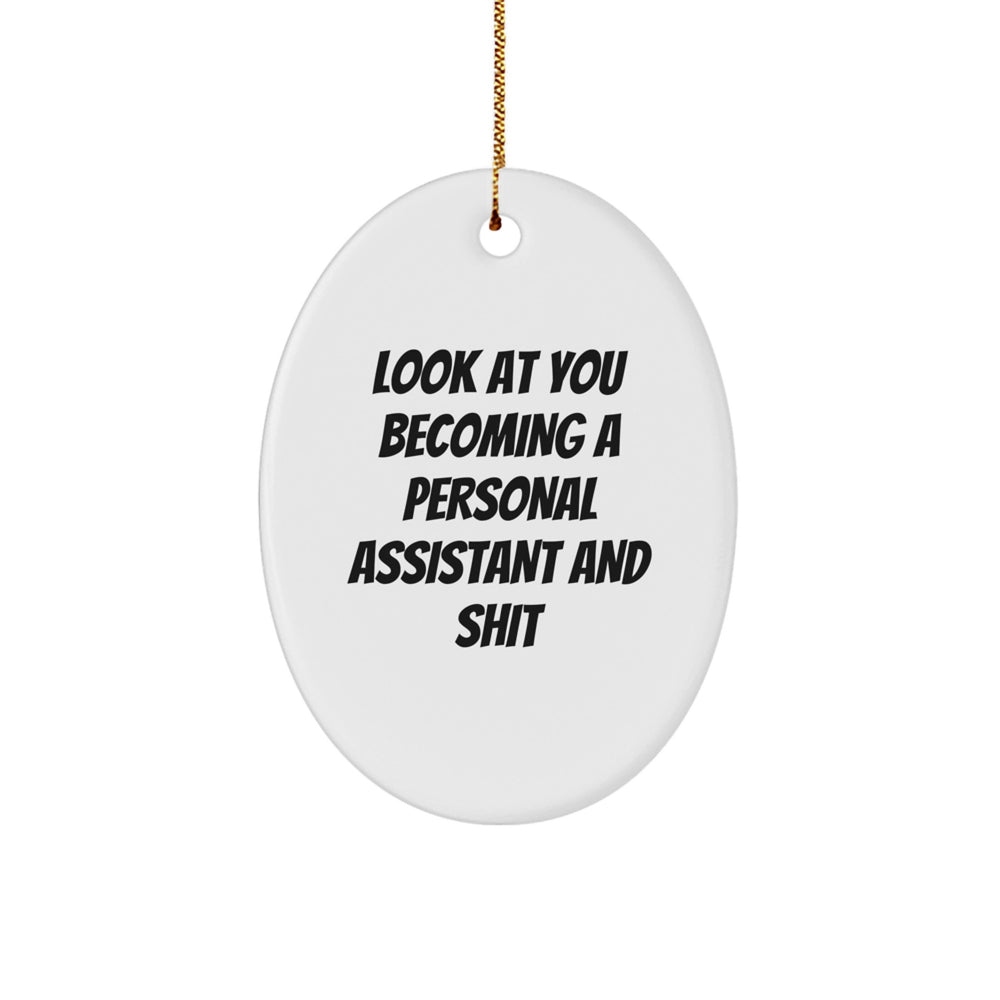 Funny Personal Assistant Gifts from Friends - Oval Ornament with 'Look At You Becoming A Personal Assistant And Shit' Quote for Christmas - Image 1