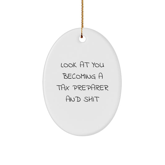 Funny Tax Preparer Gifts from Friends and Family, Look At You Becoming A Tax Preparer And Shit Oval Ornament for Christmas Unique Gifts - Image 1