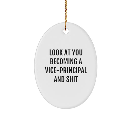 Funny Vice-Principal Gifts - 'Look At You Becoming A Vice-principal And Shit' Oval Ornament for Family, Friends, Coworkers, or Yourself, Perfect for Christmas Unique Gifts - Image 1