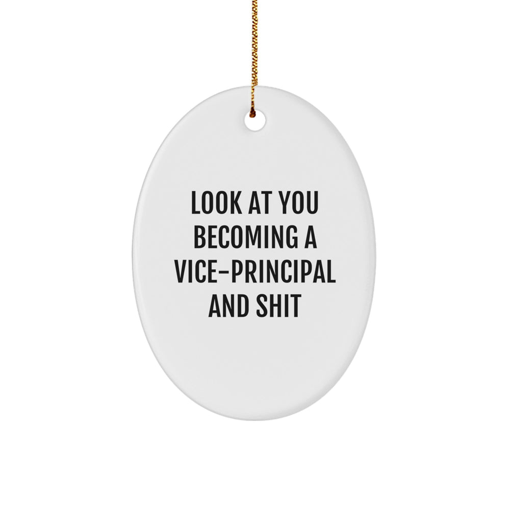 Funny Vice-Principal Gifts - 'Look At You Becoming A Vice-principal And Shit' Oval Ornament for Family, Friends, Coworkers, or Yourself, Perfect for Christmas Unique Gifts - Image 1