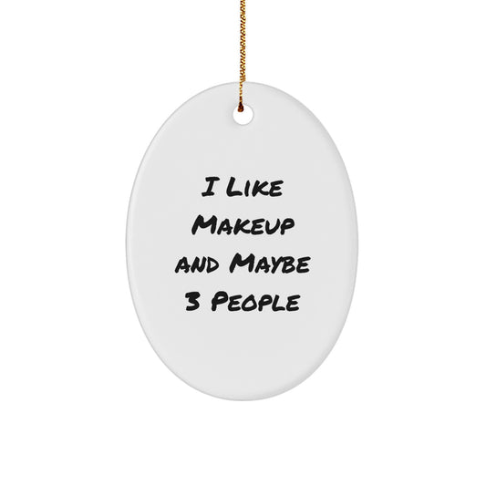 Funny Makeup Oval Ornament, Gifts from Friends, Christmas Unique Gifts for Makeup Enthusiasts - Image 1