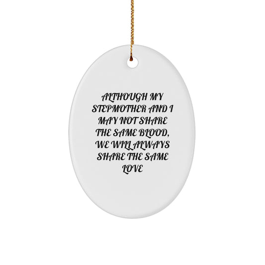 Funny Stepmother Gifts, Oval Ornament for Stepmother, 'Although My Stepmother And I May Not Share The Same Blood, We Will Always Share The Same Love' Quote, Christmas Unique Gifts from Family - Image 1