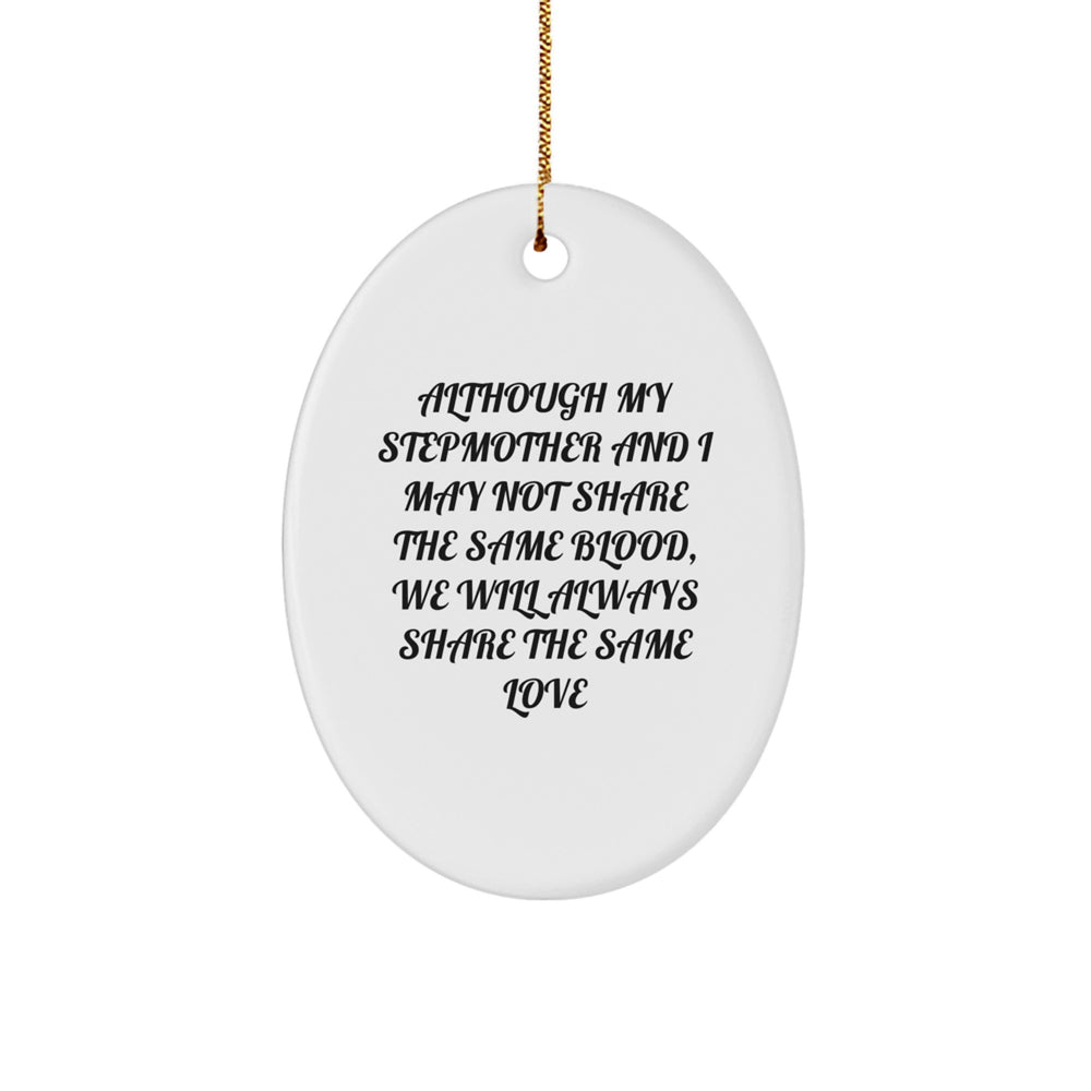 Funny Stepmother Gifts, Oval Ornament for Stepmother, 'Although My Stepmother And I May Not Share The Same Blood, We Will Always Share The Same Love' Quote, Christmas Unique Gifts from Family - Image 1