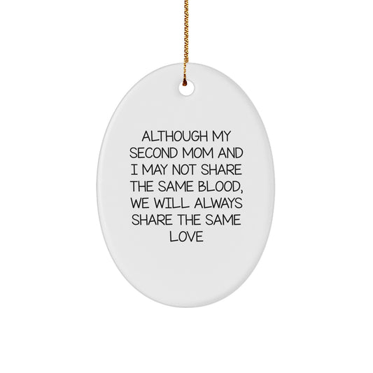 Gifts from Family to Second Mom, Oval Ornament, 'Although My Second Mom And I May Not Share The Same Blood, We Will Always Share The Same Love' - Unique, Funny, Inspirational - Image 1
