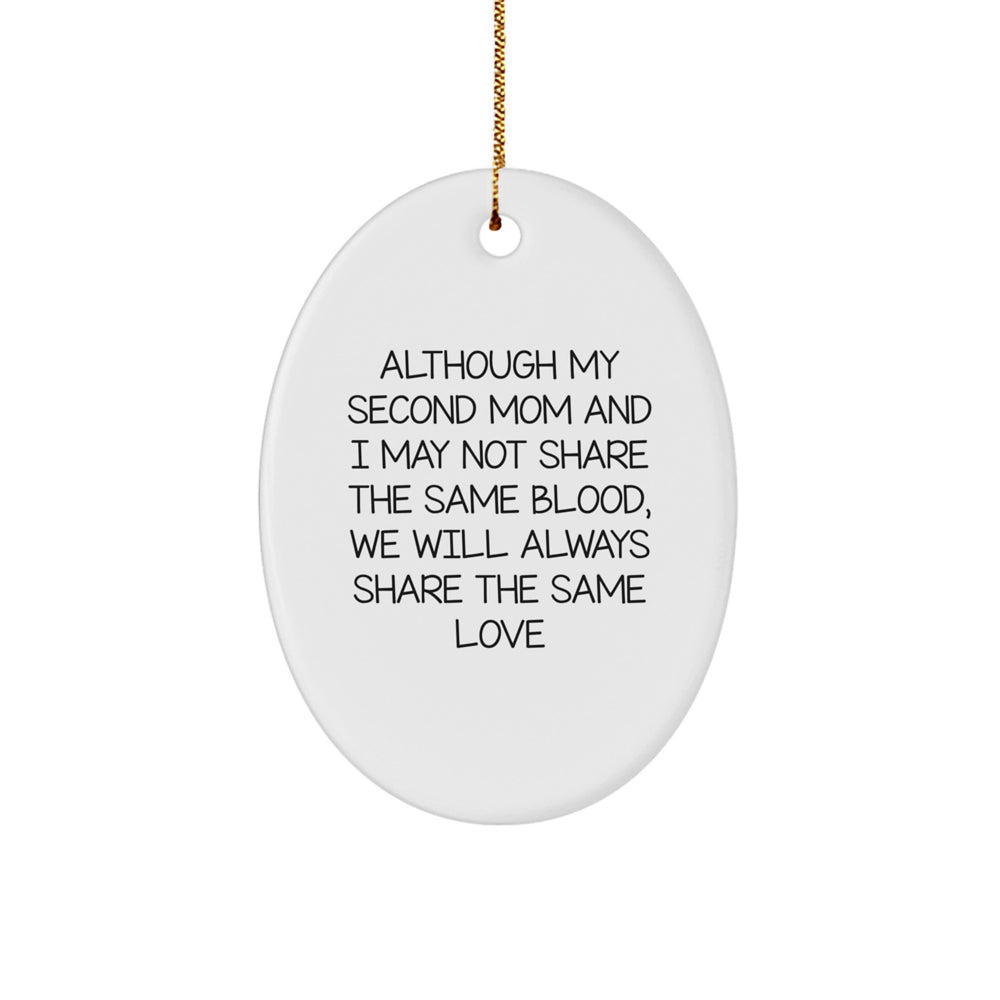Gifts from Family to Second Mom, Oval Ornament, 'Although My Second Mom And I May Not Share The Same Blood, We Will Always Share The Same Love' - Unique, Funny, Inspirational - Image 1