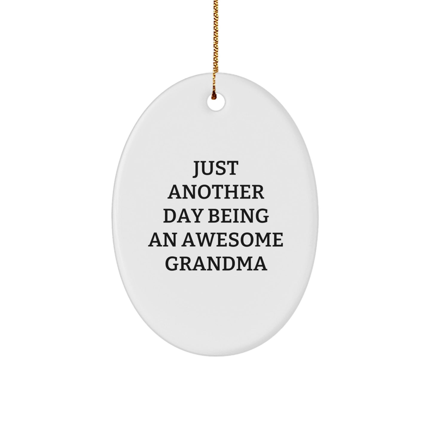 Gifts from Family - Grandma's Awesome Day Oval Ornament, Funny Quote, White, Oval Shaped, Christmas Unique Gift for Grandma, Just Another Day Being an Awesome Grandma - Image 1