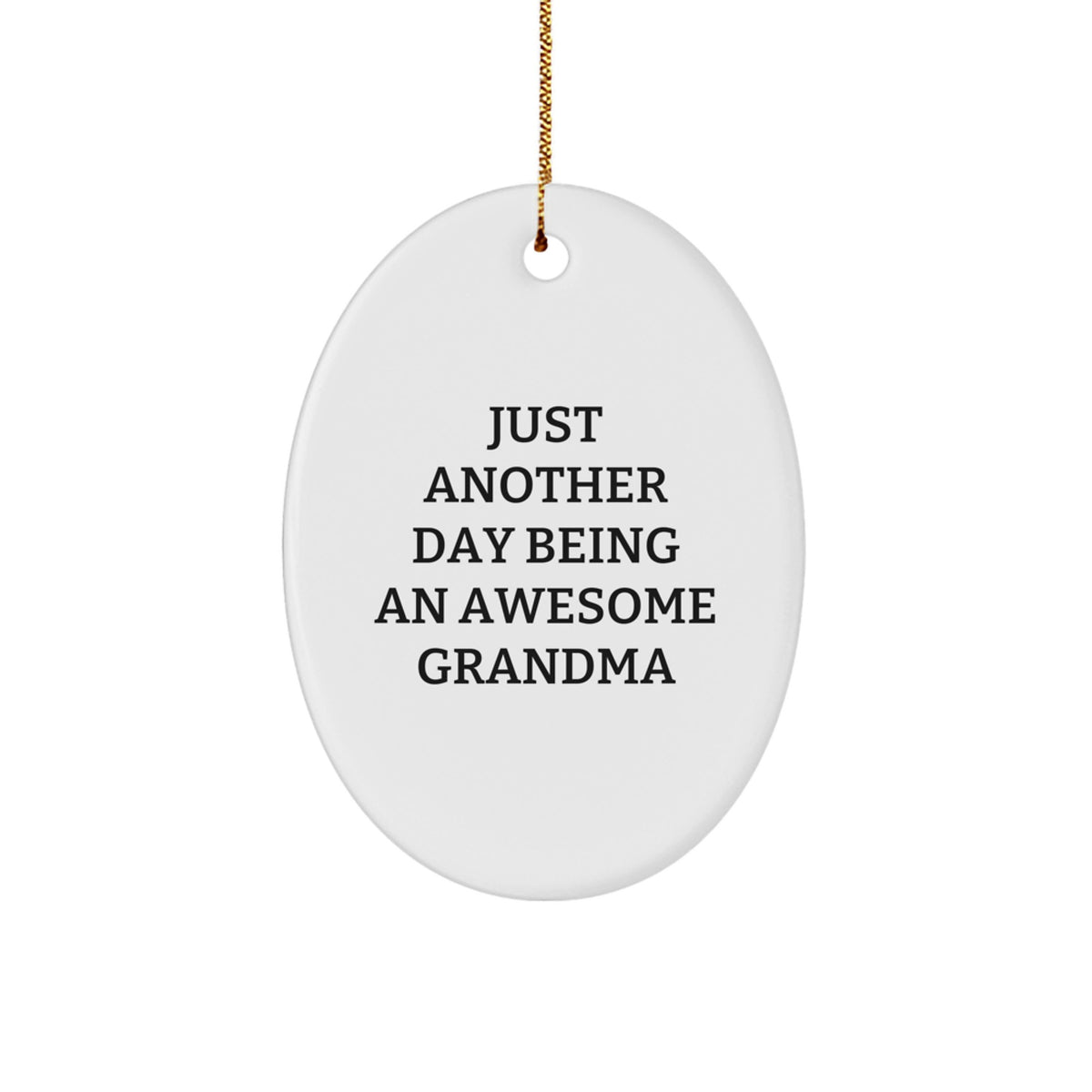 Gifts from Family - Grandma's Awesome Day Oval Ornament, Funny Quote, White, Oval Shaped, Christmas Unique Gift for Grandma, Just Another Day Being an Awesome Grandma - Image 1