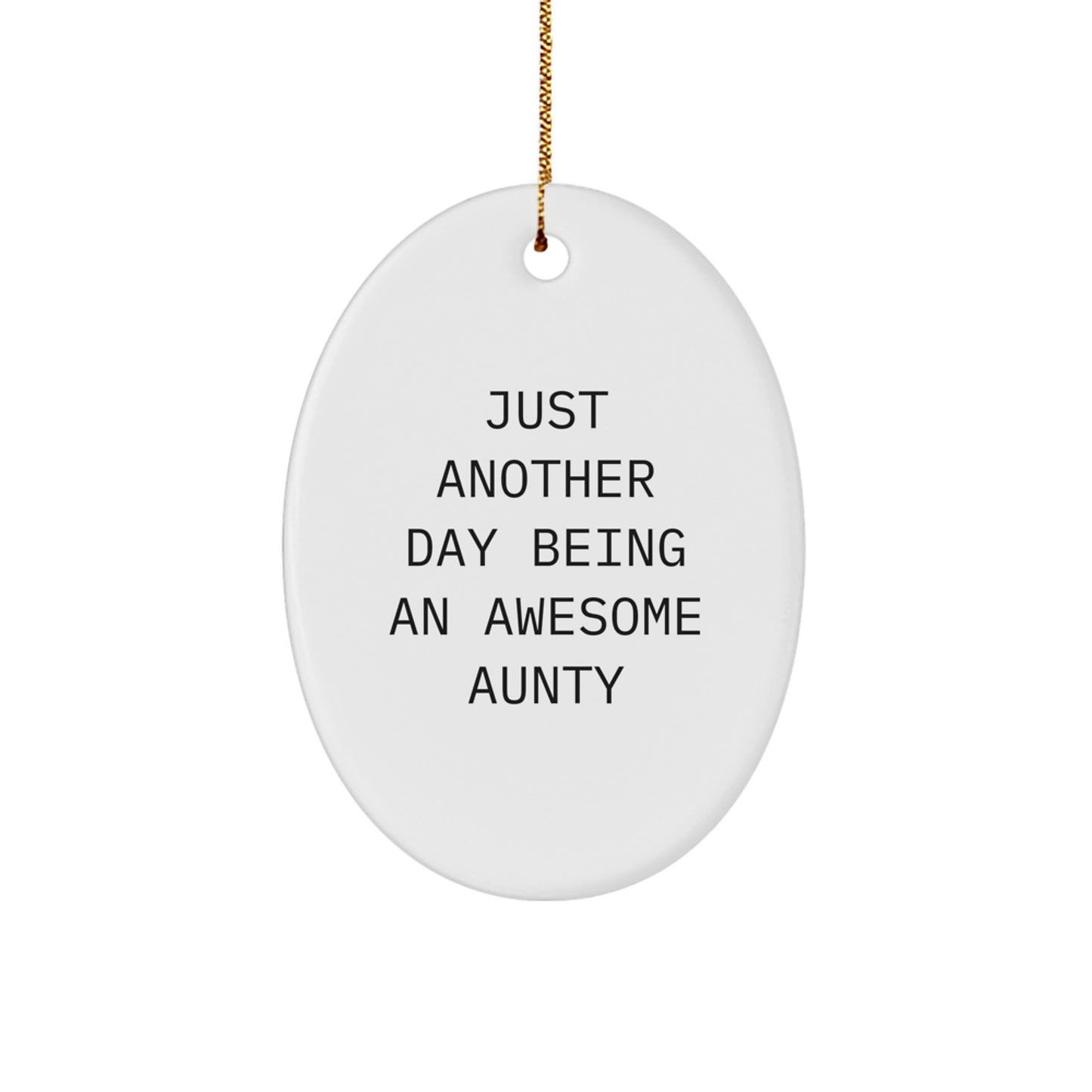 Awesome Aunty Gifts from Friends for Christmas - Oval Ornament with Just Another Day Quote - Image 1