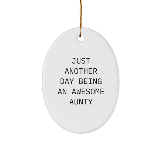 Awesome Aunty Gifts from Friends for Christmas - Oval Ornament with Just Another Day Quote - Image 1