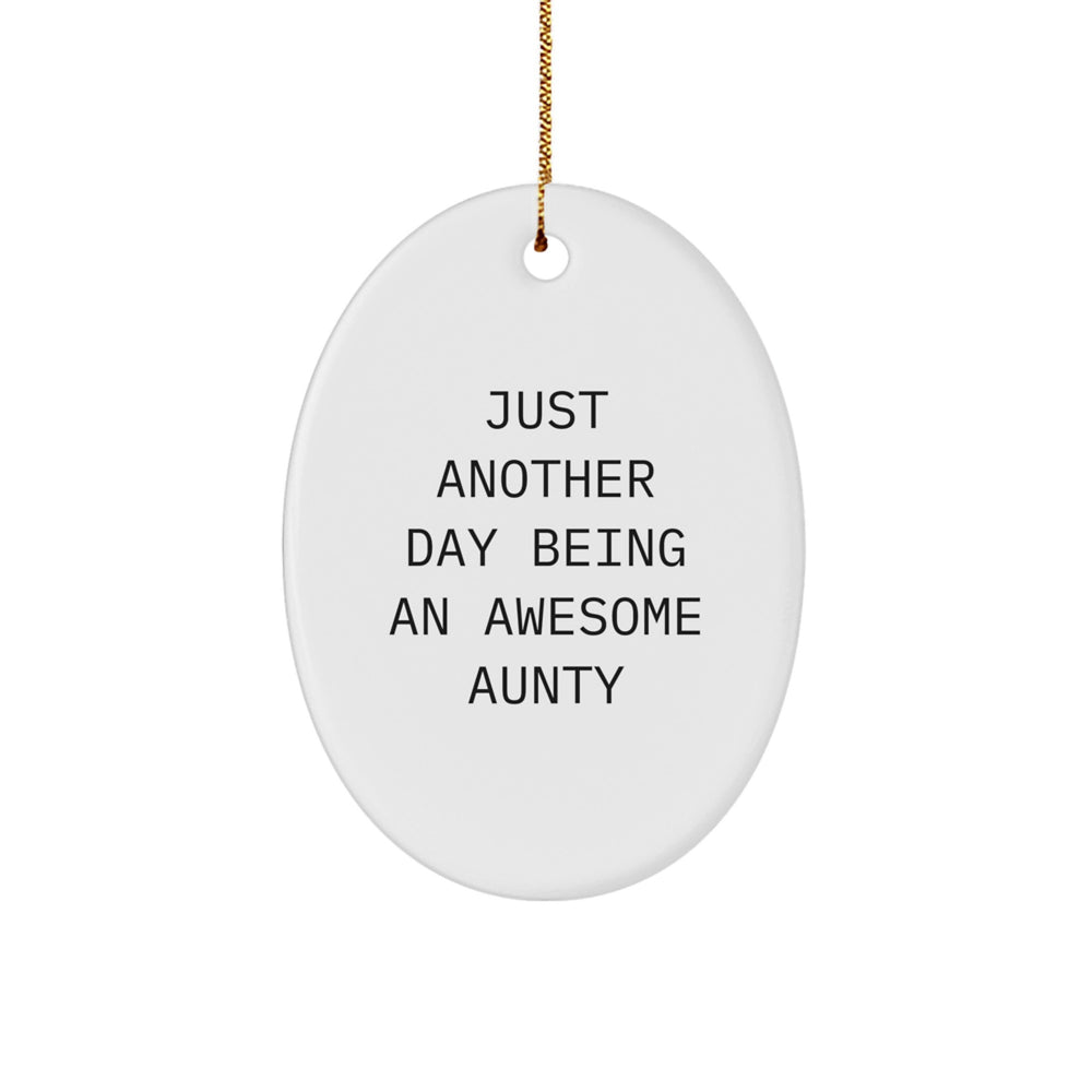 Awesome Aunty Gifts from Friends for Christmas - Oval Ornament with Just Another Day Quote - Image 1